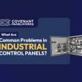 What Are Common Problems in Industrial Control Panels?