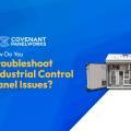 How Do You Troubleshoot Industrial Control Panel Issues?